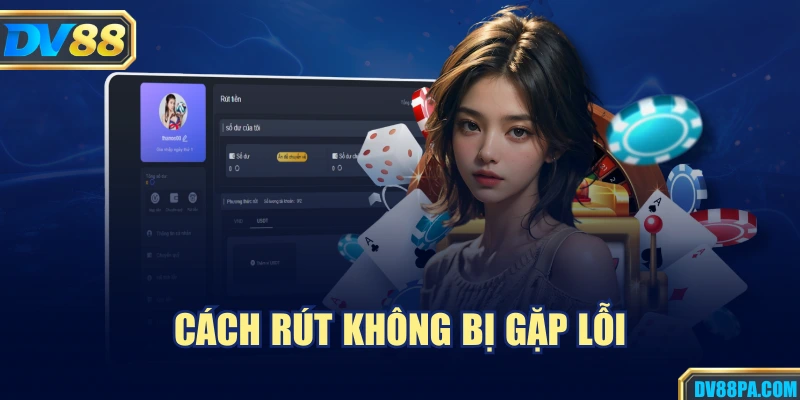 Rút Tiền DV88 3 Cách rút không bị gặp lỗi