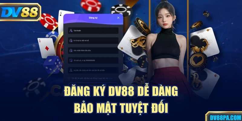 Đăng Ký DV88 2 Đăng ký DV88 dễ dàng, bảo mật tuyệt đối